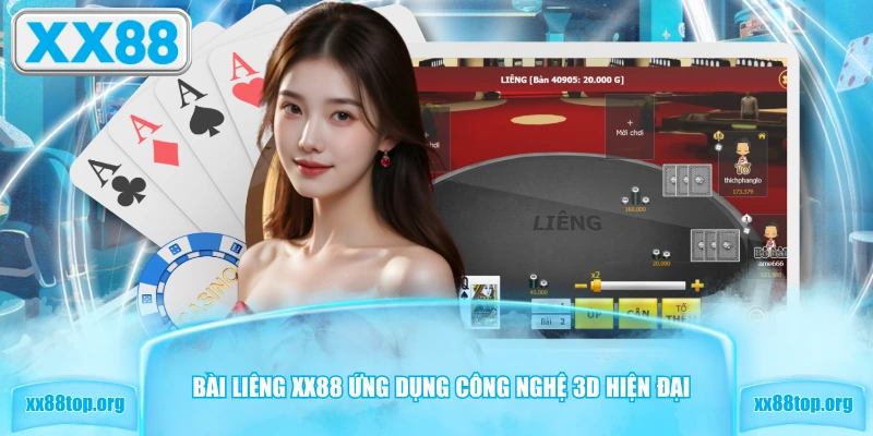 Bài Liêng XX88 ứng dụng công nghệ 3D hiện đại