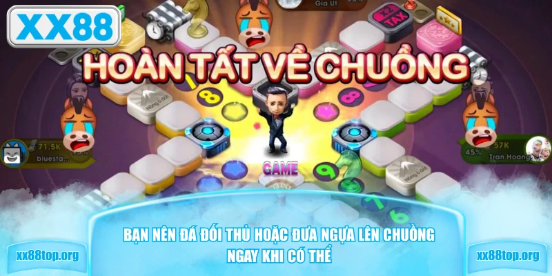 Bạn nên đá đối thủ hoặc đưa ngựa lên chuồng ngay khi có thể