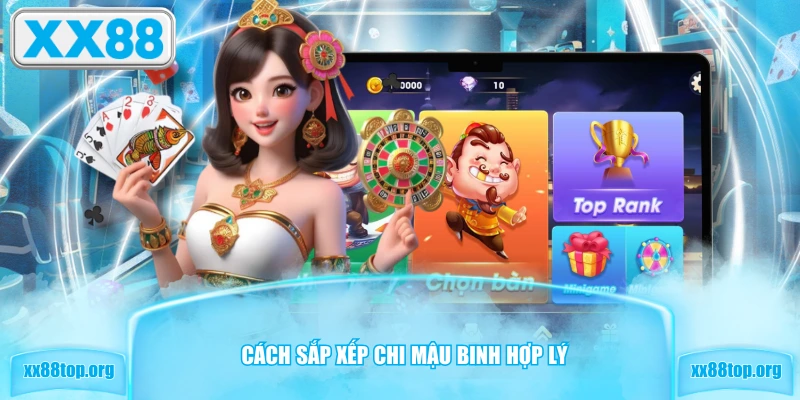 Cách sắp xếp chi Mậu Binh hợp lý 