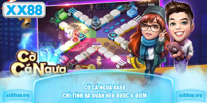 Cờ Cá Ngựa XX88 chỉ tính ra quân nếu được 6 điểm