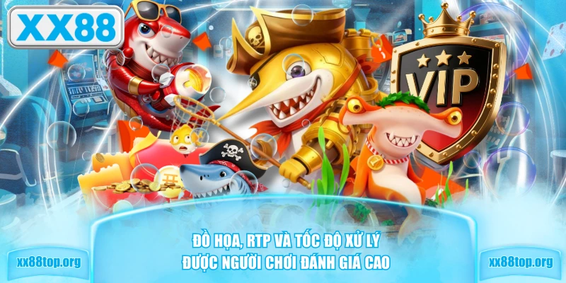 Đồ họa, RTP và tốc độ xử lý được người chơi đánh giá cao