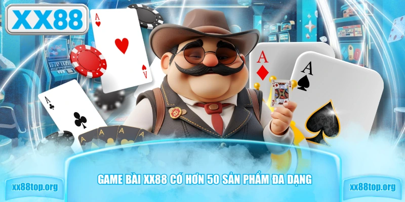Game Bài XX88 có hơn 50 sản phẩm đa dạng