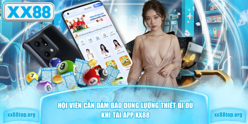 Hội viên cần đảm bảo dung lượng thiết bị đủ khi tải app XX88