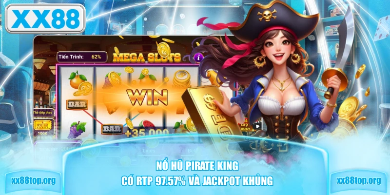 Nổ hũ Pirate King có RTP 97.57% và jackpot khủng