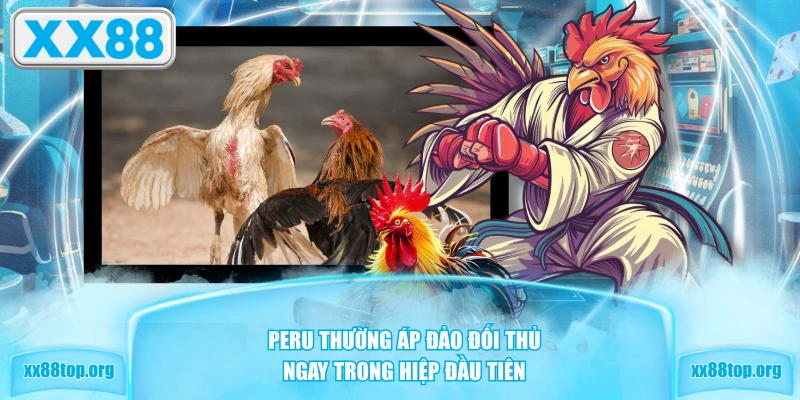 Peru thường áp đảo đối thủ ngay trong hiệp đầu tiên