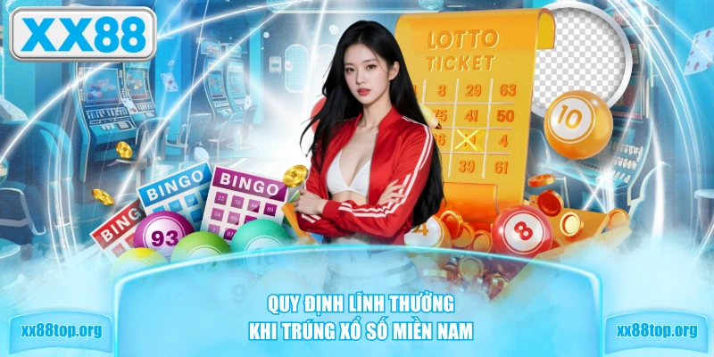 Quy định lĩnh thưởng khi trúng xổ số miền Nam
