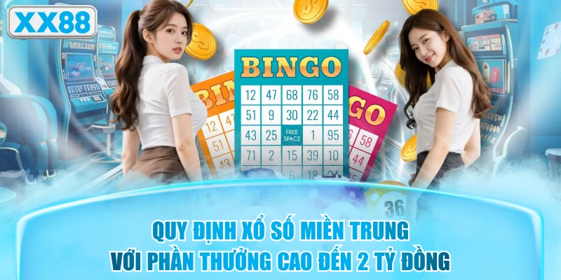 Quy Định Xổ Số Miền Trung Với Phần Thưởng Cao Đến 2 Tỷ Đồng