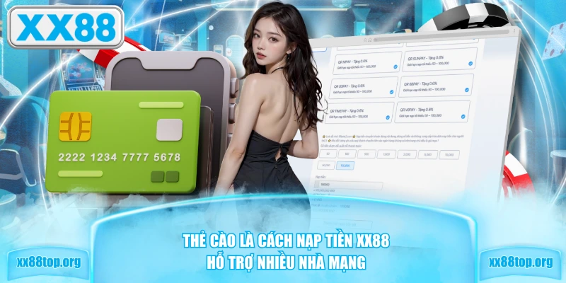 Thẻ cào là cách nạp tiền XX88 hỗ trợ nhiều nhà mạng