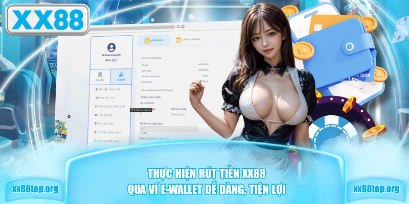 Thực hiện rút tiền XX88 qua ví E-Wallet dễ dàng, tiện lợi