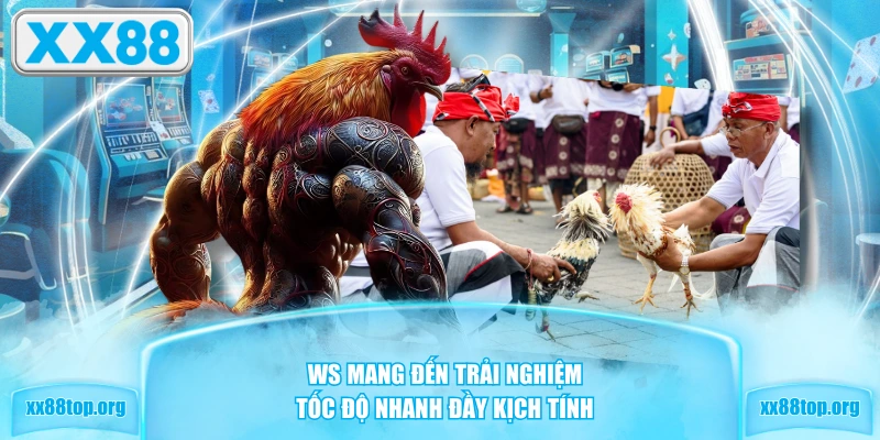 WS mang đến trải nghiệm tốc độ nhanh đầy kịch tính