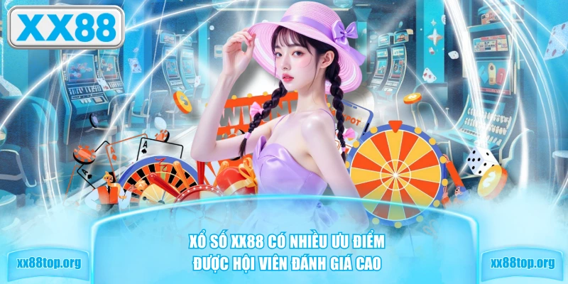 Xổ số XX88 có nhiều ưu điểm được hội viên đánh giá cao